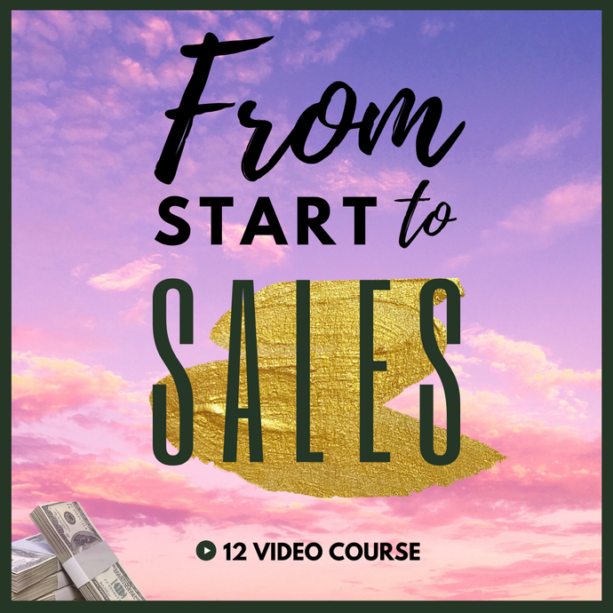 From Start to Sales - 12 Video Course